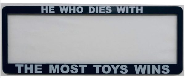 He who dies with the most toys wins